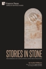 Stories in Stone: Memorialization, the Creation of History and the Role of Preservation (Heritage Studies) By Emily Williams Cover Image