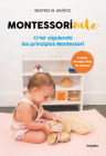 Montessorizate: Criar siguiendo los principios Montessori / Montesorrize your children's upbringing By Beatriz M. Muñoz Cover Image