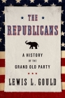 The Republicans: A History of the Grand Old Party Cover Image