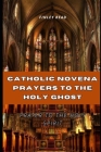 Catholic Novena Prayers to the Holy Spirit: Prayers for the Holy Spirit Cover Image