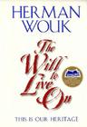 The Will to Live On: This is Our Heritage By Herman Wouk Cover Image