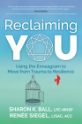 Reclaiming You: Using the Enneagram to Move from Trauma to Resilience By Sharon K. Ball, Renée Siegel Cover Image
