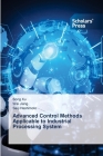 Advanced Control Methods Applicable to Industrial Processing System By Song Xu, Wei Jiang, Seiji Hashimoto Cover Image