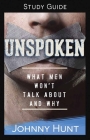 Unspoken Study Guide: What Men Won't Talk about and Why Cover Image