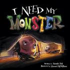 I Need My Monster By Amanda Noll, Howard McWilliam (Illustrator) Cover Image