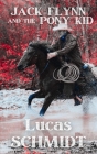 Jack Flynn and the Pony Kid By Lucas Schmidt Cover Image