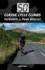 50 Classic Cycle Climbs: Yorkshire & The Peak District Cover Image