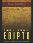 O antigo reino do antigo Egito: a história e o legado do início da civilização egípcia By Charles River Editors Cover Image