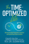 The Time-Optimized Life: Moving Everyday Preparation, Execution and Control from Finite to Infinite Cover Image
