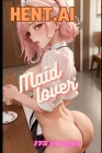 Hentai - Maid Lover - 175 AI sexy anime maid girls Cover Image