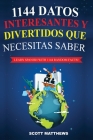 1144 Datos Interesantes Y Divertidos Que Necesitas Saber - Learn Spanish With 1144 Facts! By Scott Matthews Cover Image