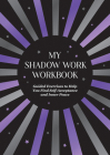 My Shadow Work Workbook: Guided Exercises to Help You Find Self-Acceptance and Inner Peace By Summersdale Publishers Cover Image
