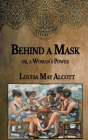 Behind a Mask: or, a Woman's Power Cover Image