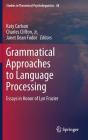 Grammatical Approaches to Language Processing: Essays in Honor of Lyn Frazier (Studies in Theoretical Psycholinguistics #48) By Katy Carlson (Editor), Charles Clifton Jr (Editor), Janet Dean Fodor (Editor) Cover Image