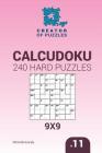 Creator of puzzles - Calcudoku 240 Hard Puzzles 9x9 (Volume 11) By Mykola Krylov, Veronika Localy Cover Image