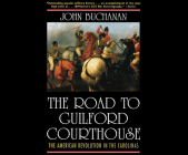 The Road to Guilford Courthouse: The American Revolution in the Carolinas By John Buchanan, Pete Cross (Read by) Cover Image