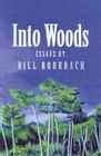 Into Woods: Essays by Bill Roorbach By Bill Roorbach Cover Image