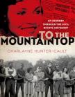To the Mountaintop: My Journey Through the Civil Rights Movement (New York Times) Cover Image
