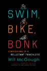 Swim, Bike, Bonk: Confessions of a Reluctant Triathlete By Will McGough Cover Image