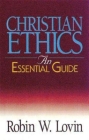 Christian Ethics: An Essential Guide (Abingdon Essential Guides) By Robin W. Lovin Cover Image