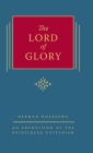 The Lord of Glory: An Exposition of the Heidelberg Catechism (The Triple Knowledge Book 4) By Herman Hoeksema Cover Image