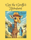 Gigi the Giraffe's Adventures: Children's Book with Animal Interaction Age 2 - 5 By Udaya Wanduragala Cover Image