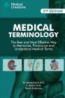Medical Terminology: The Best and Most Effective Way to Memorize, Pronounce and Understand Medical Terms: Second Edition By M. Mastenbjörk, S. Meloni, Medical Creations Cover Image