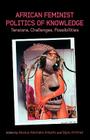 African Feminist Politics of Knowledge. Tensions, Challenges, Possibilities By Akosua Adomako Ampofo (Editor), Signa Arnfred (Editor) Cover Image