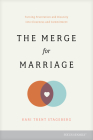 The Merge for Marriage: Turning Frustration and Disunity Into Closeness and Commitment By Kari Trent Stageberg Cover Image