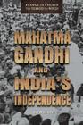 Mahatma Gandhi and India's Independence (People and Events That Changed the World) By Ann Malaspina Cover Image