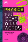 Physics 100 Ideas in 100 Words: A Whistle-stop Tour of Science's Key Concepts By DK Cover Image
