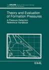 Theory and Evaluation of Formation Pressures: A Pressure Detection Reference Handbook (Environment) By Exlog/Whittaker Cover Image