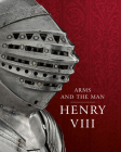 Henry VIII: Arms and the Man By Graeme Rimer, Thom Richardson, J.P.D. Cooper Cover Image