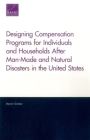 Designing Compensation Programs for Individuals and Households After Man-Made and Natural Disasters in the United States By Steven Garber Cover Image