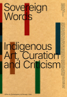 Sovereign Words: Indigenous Art, Curation and Criticism By Katya García-Antón (Editor), LIV Brissach (Text by (Art/Photo Books)), Daniel Browning (Text by (Art/Photo Books)) Cover Image