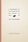 Commentary on the Greek Text of the Epistle of Paul to the Philippians By John Eadie Cover Image