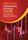 Visualização de Dados com o R: Aplicações para Finanças e Economia By Marcelo Scherer Perlin Cover Image