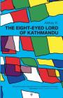 The Eight-Eyed Lord of Kathmandu By Abhay K. Cover Image