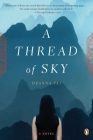 A Thread of Sky: A Novel By Deanna Fei Cover Image