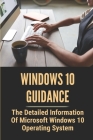 Windows 10 Guidance: The Detailed Information Of Microsoft Windows 10 Operating System: Microsoft Windows 10 For Seniors By Ellis Fleurissaint Cover Image