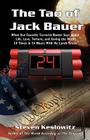 The Tao of Jack Bauer: What Our Favorite Terrorist Buster Says About Life, Love, Torture, and Saving the World 24 Times in 24 Hours With No L By Steven Keslowitz Cover Image
