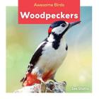 Woodpeckers (Awesome Birds) By Leo Statts Cover Image