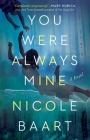You Were Always Mine: A Novel Cover Image