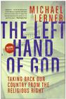 The Left Hand of God: Healing America's Political and Spiritual Crisis By Michael Lerner Cover Image