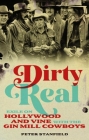 Dirty Real: Exile on Hollywood and Vine with the Gin Mill Cowboys By Peter Stanfield Cover Image