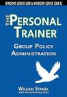 Group Policy Administration: The Personal Trainer for Windows Server 2008 and Windows Server 2008 R2 By William Stanek Cover Image