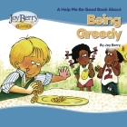 Being Greedy By Joy Berry, Bartholomew (Illustrator) Cover Image