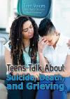 Teens Talk about Suicide, Death, and Grieving (Teen Voices: Real Teens Discuss Real Problems) By Jennifer Landau (Editor) Cover Image
