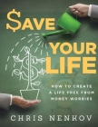 $ave Your Life: How to Create a Life Free From Money Worries By Chris Nenkov Cover Image
