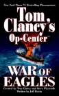 War of Eagles: Op-Center 12 (Tom Clancy's Op-Center #12) By Tom Clancy (Created by), Steve Pieczenik (Created by), Jeff Rovin Cover Image
